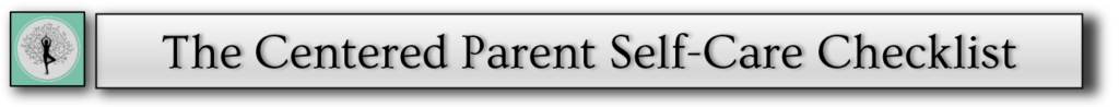 the centered parent self-care checklist
