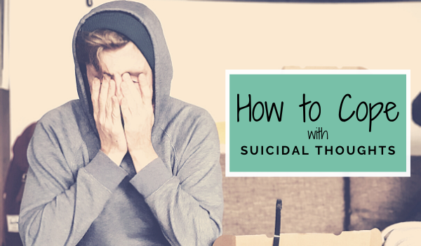 how to cope with suicidal thoughts