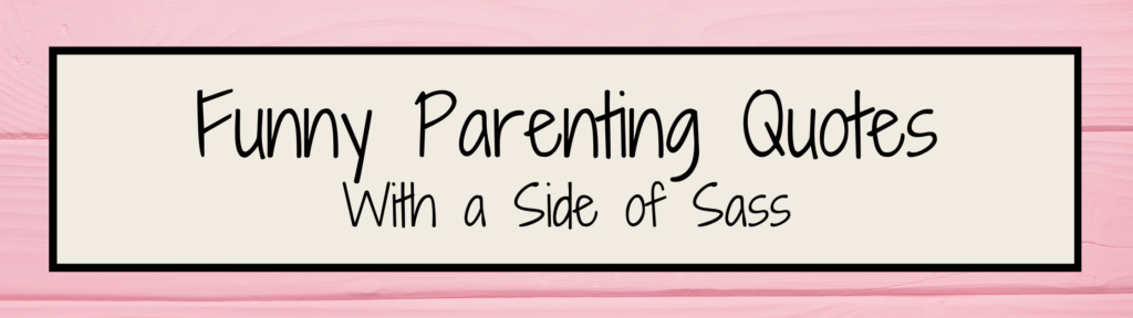 sassy quotes on parenting