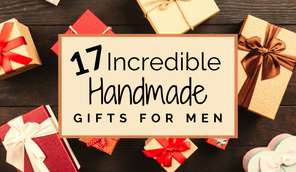 incredible handmade gifts for men blog banner